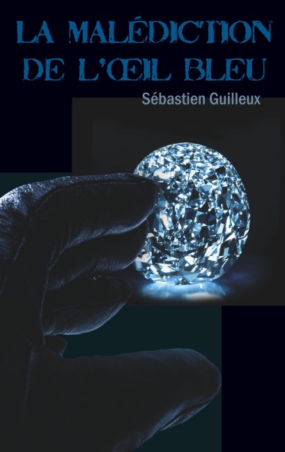 La malédiction de l'oeil bleu - Sébastien Guilleux