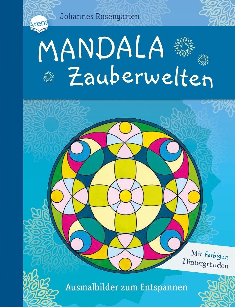 Mandala Zauberwelten. Ausmalbilder zum Entspannen - 