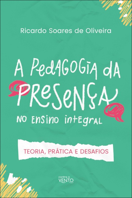 A pedagogia da presença no ensino integral - Ricardo Soares de Oliveira