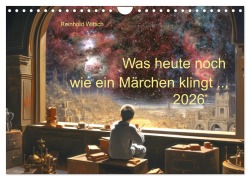 Cover-Bild zum Titel 'Was heute noch wie ein Märchen klingt ... (Wandkalender 2026 DIN A4 quer), CALVENDO Monatskalender' von 'Reinhold Wittich'