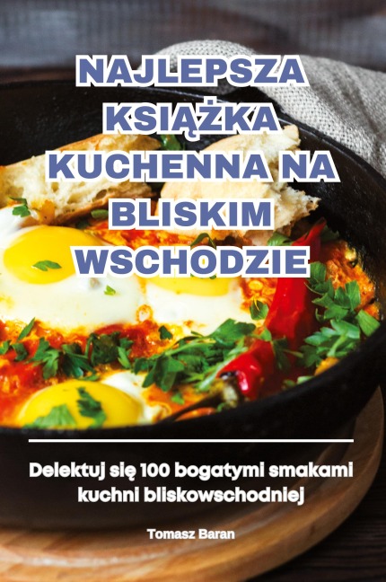 NAJLEPSZA KSI¿¿KA KUCHENNA NA BLISKIM WSCHODZIE - Tomasz Baran