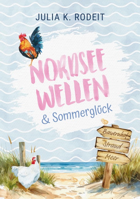 Nordseewellen und Sommerglück - Julia K. Rodeit