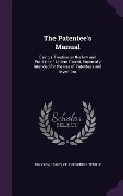 Cover-Bild zum Titel 'The Patentee's Manual: Being a Treatise on the law and Practice of Letters Patent, Especially Intended for the use of Patentees and Inventors' von ''