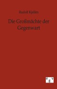 Cover-Bild zum Titel 'Die Großmächte der Gegenwart' von 'Rudolf Kjellen'