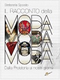 Cover-Bild zum Titel 'Il racconto della moda. Dalla preistoria ai nostri giorni' von 'Stefanella Sposito'