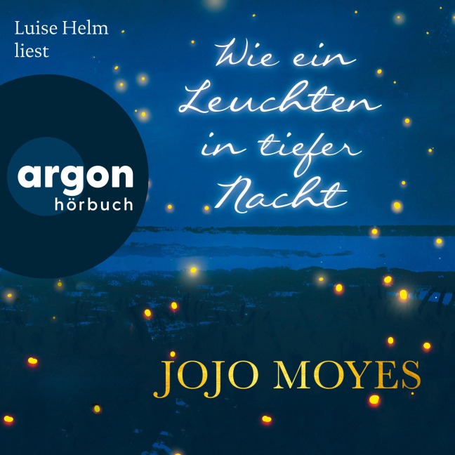 Wie ein Leuchten in tiefer Nacht - Jojo Moyes