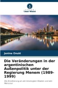 Cover-Bild zum Titel 'Die Veränderungen in der argentinischen Außenpolitik unter der Regierung Menem (1989-1999)' von 'Janina Onuki'