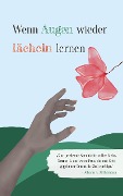 Cover-Bild zum Titel 'Wenn Augen wieder lächeln lernen' von 'Johann A. Rüthemann'