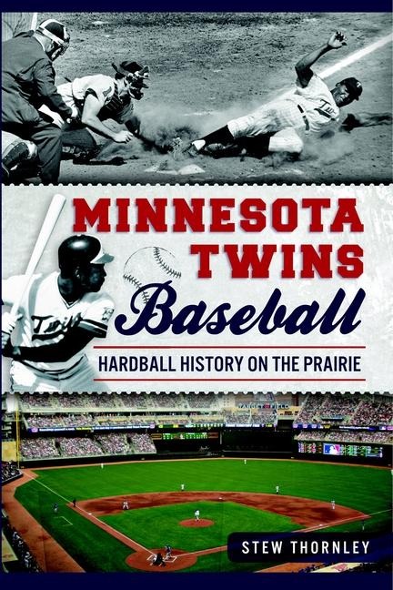 Minnesota Twins Baseball - Stew Thornley