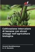Cover-Bild zum Titel 'Coltivazione intercalare di banane con alcuni ortaggi nell'agricoltura biologica' von 'Suresh Bambhaneeya, A. R. Kaswala'