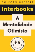 Cover-Bild zum Titel 'A Mentalidade Otimista (Coleção Crescer, #11)' von 'Interbooks'
