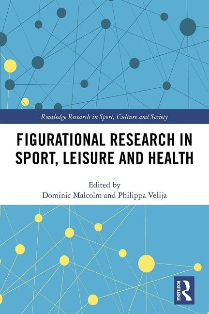 Figurational Research in Sport, Leisure and Health - 