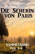 Sammelband Die Seherin von Paris Teil 1-6 - Alfred Bekker, W. A. Hary