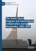 Cover-Bild zum Titel 'The Soviet Space Program and International Collaboration during Perestroika, 1985-1991' von 'Olga Dubrovina'