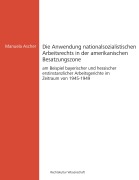 Cover-Bild zum Titel 'Die Anwendung nationalsozialistischen Arbeitsrechts in der amerikanischen Besatzungszone' von 'Manuela Ascher'