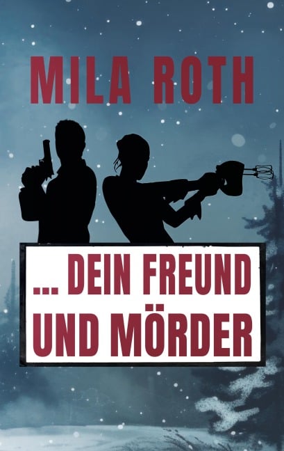 ... dein Freund und Mörder - Mila Roth
