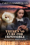 Cover-Bild zum Titel 'There's No Cure for Impossible' von 'Carolyn Summer Quinn'