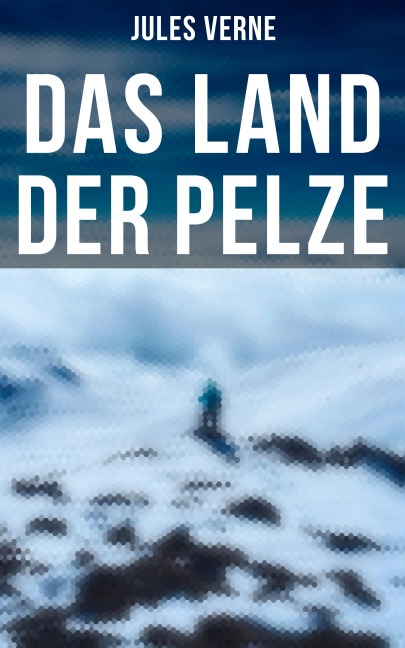 Das Land der Pelze - Jules Verne
