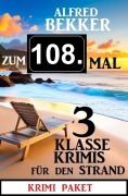 Cover-Bild zum Titel 'Zum 108. Mal 3 klasse Krimis für den Strand' von 'Alfred Bekker'