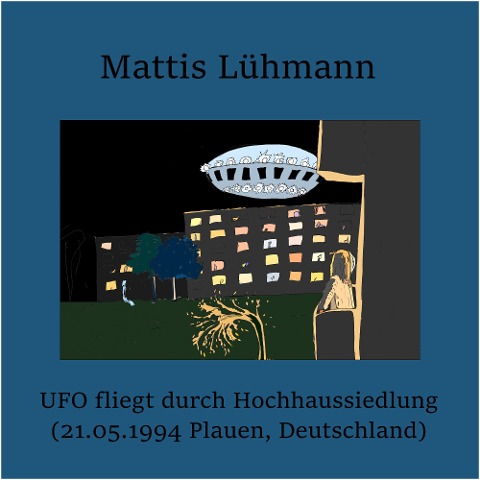 UFO fliegt durch Hochhaussiedlung (21.05.1994 Plauen, Deutschland) - Mattis Lühmann, Mattis Lühmann