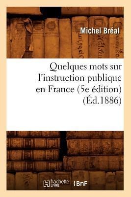 Quelques Mots Sur l'Instruction Publique En France (5e Édition) (Éd.1886) - Michel Bréal