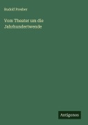 Cover-Bild zum Titel 'Vom Theater um die Jahrhundertwende' von 'Rudolf Presber'