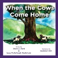 When the Cows Come Home - Brent A. Ford, Lucy McCullough Hazlehurst
