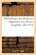 Cover-Bild zum Titel 'Bibliothèque Stendhalienne (Appendice Aux Oeuvres Complètes)' von 'Sans Auteur'