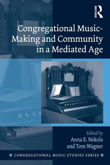Congregational Music-Making and Community in a Mediated Age - 