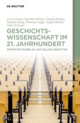 Cover-Bild zum Titel 'Geschichtswissenschaft im 21. Jahrhundert' von 'Cord Arendes, Karoline Döring, Thorsten Logge, Nina Verheyen, Claudia Kemper'