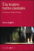 Cover-Bild zum Titel 'Un teatro tutto cantato. Introduzione all'opera italiana' von 'Gloria Staffieri'