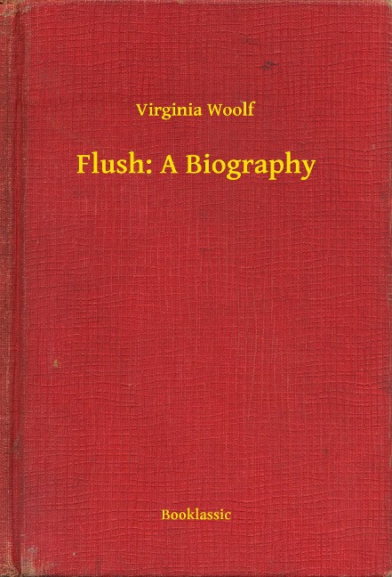 Flush: A Biography - Virginia Woolf