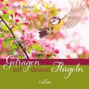 Getragen auf deinen Flügeln - Steffi Baltes