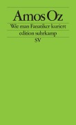 Cover-Bild zum Titel 'Wie man Fanatiker kuriert' von 'Amos Oz'