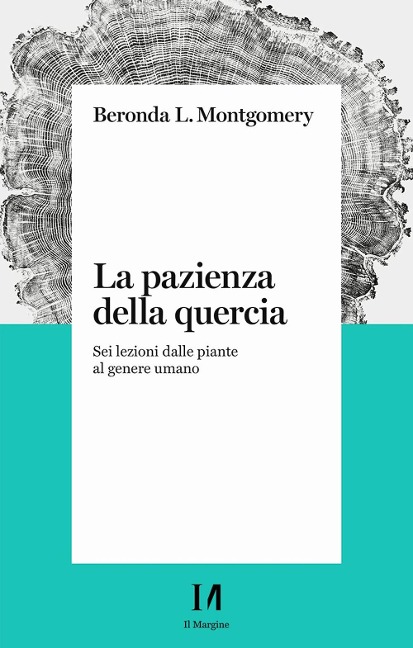 La pazienza della quercia. Sei lezioni dalle piante al genere umano - Beronda L. Montgomery