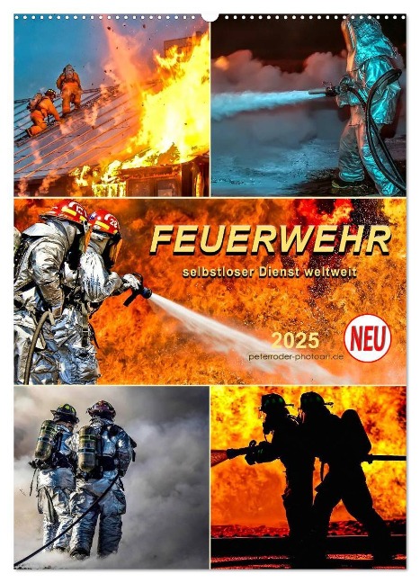 Feuerwehr - selbstloser Dienst weltweit (Wandkalender 2025 DIN A2 hoch), CALVENDO Monatskalender - Peter Roder