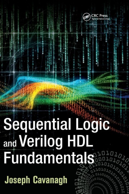 Sequential Logic and Verilog HDL Fundamentals - Joseph Cavanagh