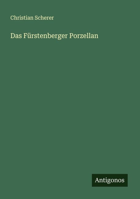 Das Fürstenberger Porzellan - Christian Scherer
