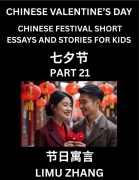Cover-Bild zum Titel 'Chinese Festival Short Essays and Stories for Kids (Part 21)- Chinese Valentine's Day,Qi Xi Festival, Fast Learn Mandarin Chinese Language, History and Culture with Traditional Chinese Festivals, Simple and Easy Lessons for Students of HSK All Levels, Beg' von 'Limu Zhang'