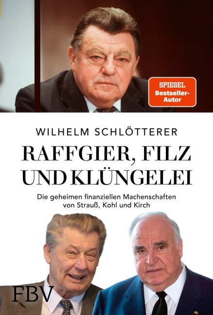 Raffgier, Filz und Klüngelei - Wilhelm Schlötterer