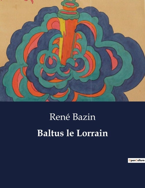 Baltus le Lorrain - René Bazin