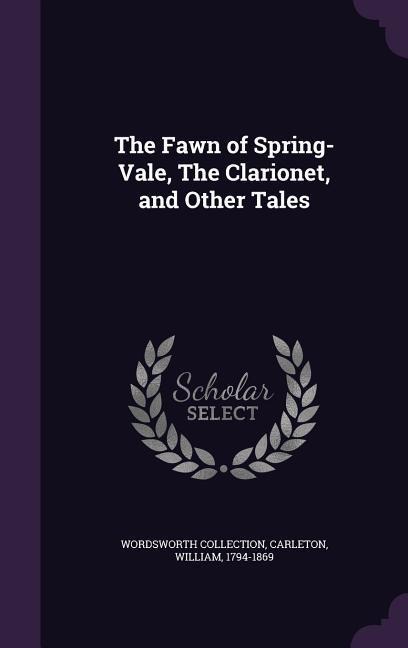 The Fawn of Spring-Vale, The Clarionet, and Other Tales - Wordsworth Collection, William Carleton