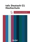 Prüfung Express. telc Deutsch C1 Hochschule. Übungsbuch mit Audios online - Christine Kramel, Thomas Stahl