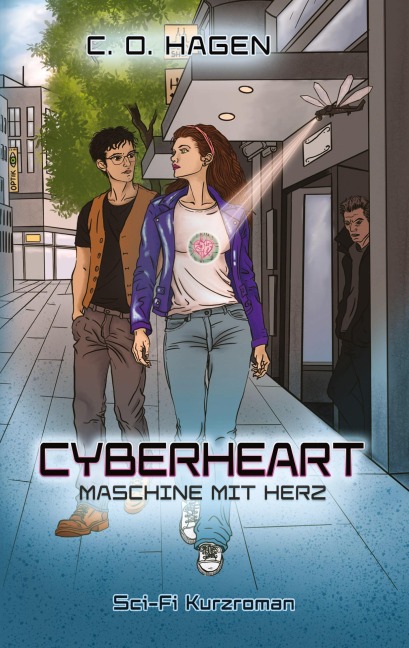 Cyberheart - Maschine mit Herz: Ein Sci-Fi Abenteuer ab 14 Jahren - C. O. Hagen
