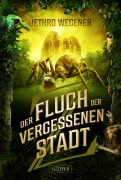 Cover-Bild zum Titel 'DER FLUCH DER VERGESSENEN STADT' von 'Jethro Wegener'