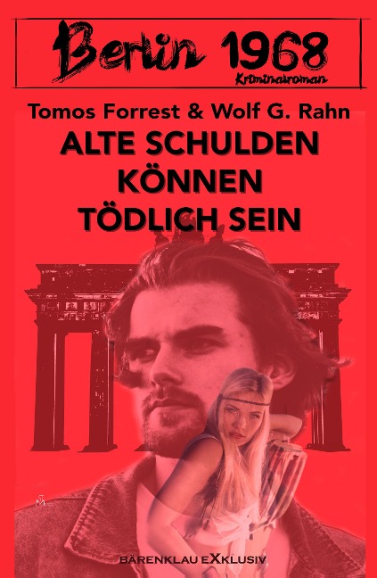 Berlin 1968: Alte Schulden können tödlich sein - Tomos Forrest, Wolf G. Rahn