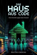 Cover-Bild zum Titel 'Das Haus aus Code' von 'Matteo Grifoni'