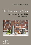 Cover-Bild zum Titel 'Das Bier unserer Ahnen. Norddeutsche Braugeschichte mit Rezepturen' von 'Holger Schmidt-Wiegers'