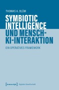 Cover-Bild zum Titel 'Symbiotic Intelligence und Mensch-KI-Interaktion' von 'Thomas A. Blüm'