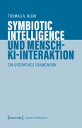 Cover-Bild zum Titel 'Symbiotic Intelligence und Mensch-KI-Interaktion' von 'Thomas A. Blüm'